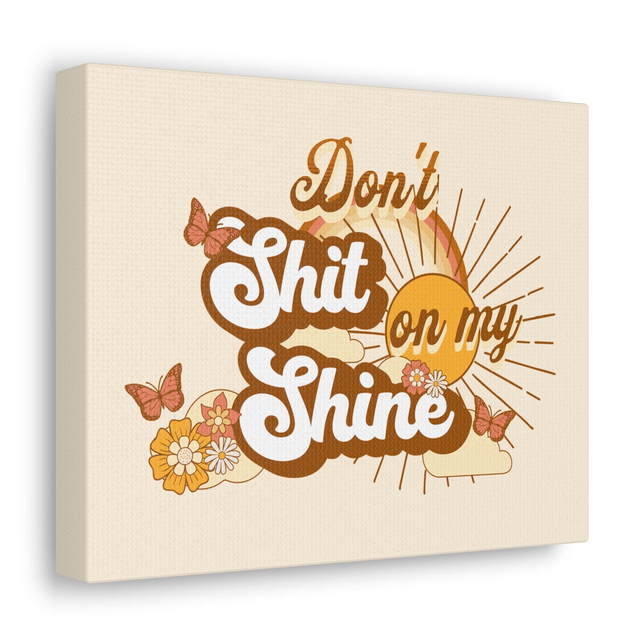 Don't Sh*t on my Shine - Canvas Gallery Wraps