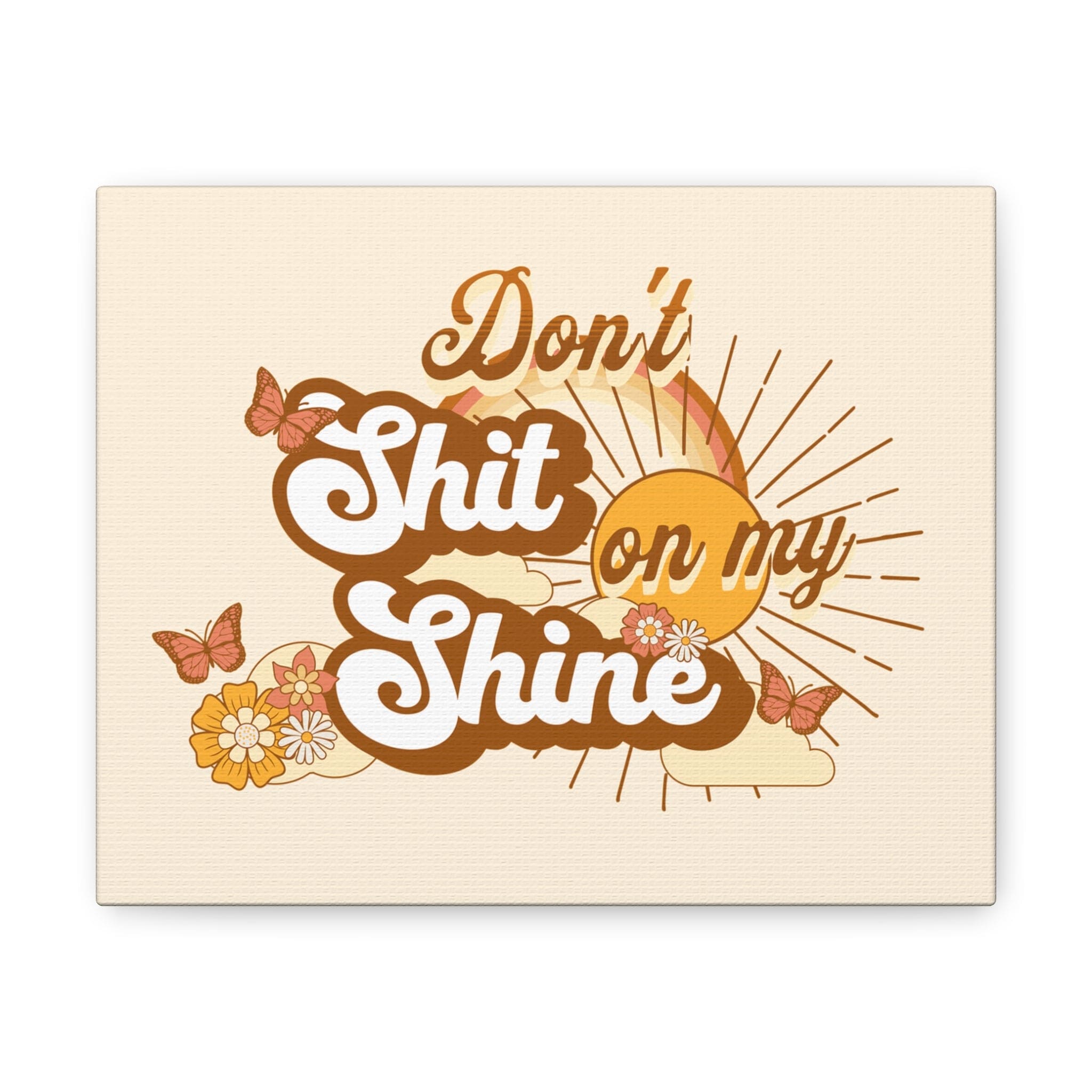 Don't Sh*t on my Shine - Canvas Gallery Wraps