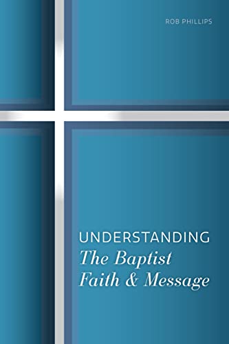 Understanding The Baptist Faith & Message: A Simple Study for Southern Baptists