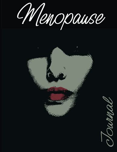 Menopause Journal: The Ultimate Journal for keeping Track of Menopause Symptoms, Mood Changes, Medications, Exercise, Physical Symptoms, Anxiety, ... Emotions Gift Diary for 40+ years old women