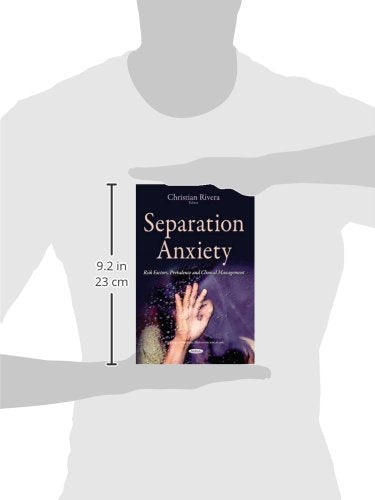Separation Anxiety: Risk Factors, Prevalence and Clinical Management (Psychology of Emotions, Motivations and Actions)