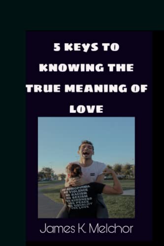 5 KEYS TO KNOWING THE TRUE MEANING OF LOVE