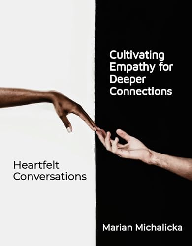 Heartfelt Conversations: Cultivating Empathy for Deeper Connections