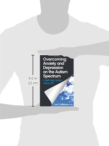 Overcoming Anxiety and Depression on the Autism Spectrum: A Self-help Guide Using CBT