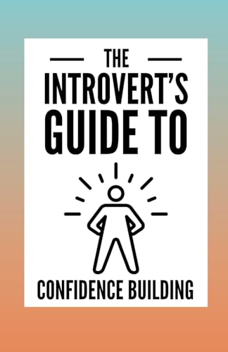 The Introvert’s Guide to Confidence Building