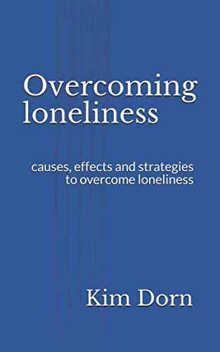 Overcoming loneliness: causes, effects and strategies to overcome loneliness