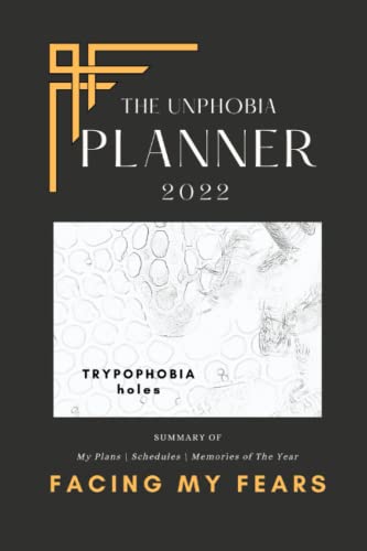 THE UNPHOBIA 2022 PLANNER: Fight Your Fears- TRYPOPHOBIA (holes)