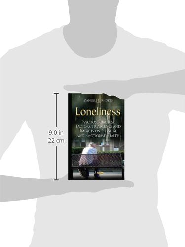 Loneliness: Psychosocial Risk Factors, Prevalence and Impacts on Physical and Emotional Health (Psychology of Emotions, Motivations and Actions)
