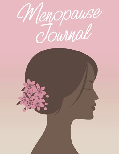 Menopause Journal: The Ultimate Journal for keeping Track of Menopause Symptoms, Mood Changes, Medications, Exercise, Physical Symptoms, Anxiety, ... Emotions Gift Diary for 40+ years old women