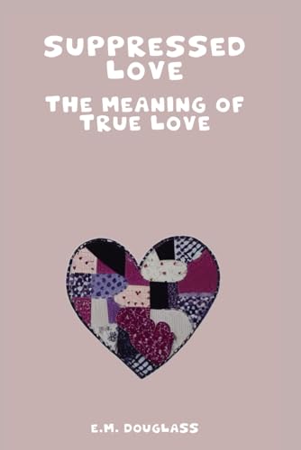 Suppressed Love: The Meaning of True Love