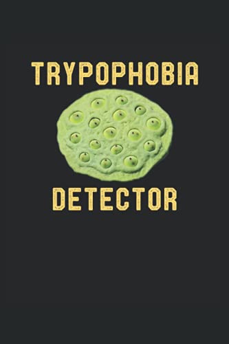 Trypophobia Detector Fear of Holes Creepy Scary Lotus Seed Holes: Lined Notebook Journal To Do Exercise Book Or Diary (6" x 9"inch) with 120 pages