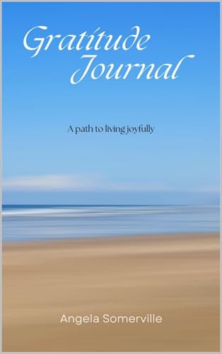 Gratitude Journal: A path to living joyfully