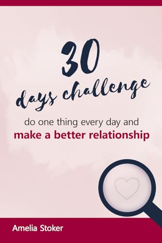 30 days challenge. Do one thing every day and make a better relationship: Book for couples