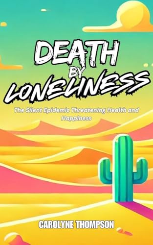 Death by Loneliness: A Silent Epidemic (Death by Series)