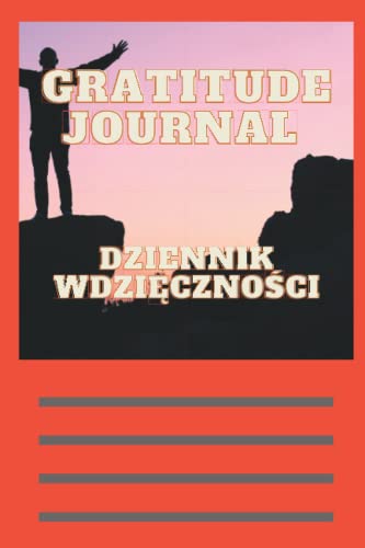 JOURNAL OF GRATITUDE FOR POLISH ADULTS: a daily gratitude journal for individuals in Poland. A Polish Journal for Adult Gratitude and Happiness Education