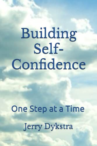 Building Self-Confidence: One Step at a Time (Advanced Life Skills Series - 3 Books)