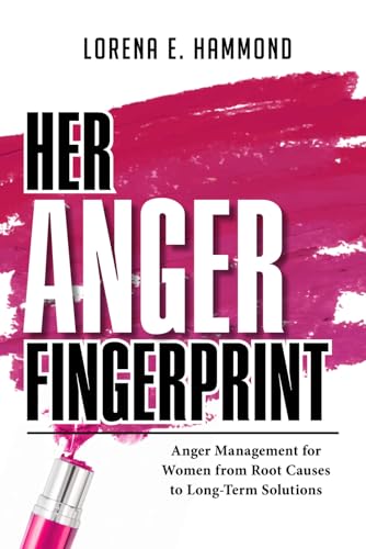 Her Anger Fingerprint: Anger Management for Women from Root Causes to Long-Term Solutions (The Fingerprint Series)