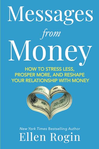 Messages from Money: How to Stress Less, Prosper More, and Reshape Your Relationship with Money