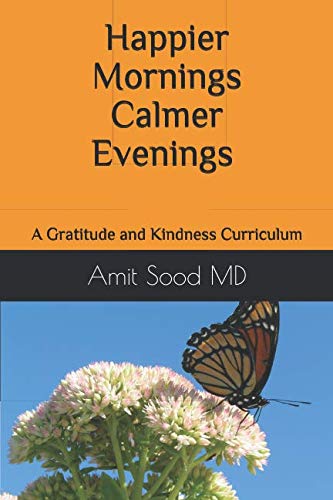 Happier mornings calmer evenings: A gratitude and kindness curriculum: Enhance peace, presence, happiness, and resilience, decrease stress and low ... the daily practice of gratitude and kindness