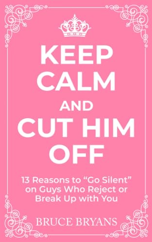 Keep Calm And Cut Him Off: 13 Reasons to 