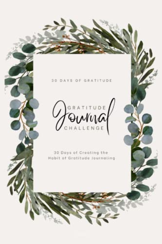 30 Day Gratitude Journal Challenge: 30 Days of Gratitude Journaling