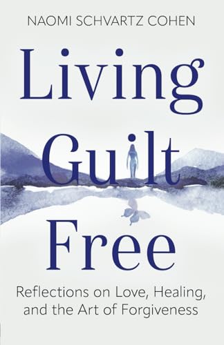 Living Guilt Free: Reflections on Love, Healing, and the Art of Forgiveness