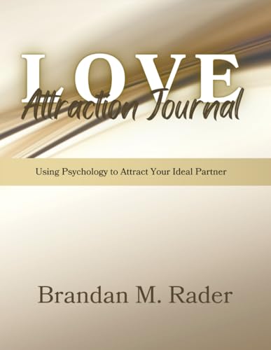 Love Attraction Journal: The Guide to Attract Your Ideal Partner
