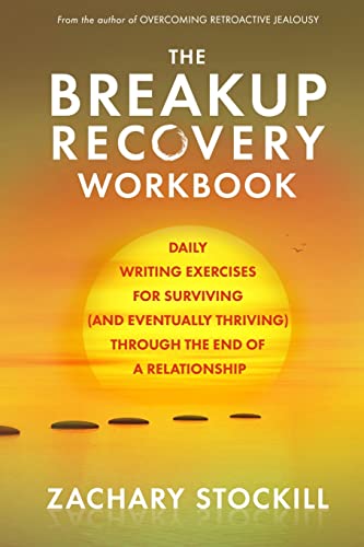 The Breakup Recovery Workbook: Daily Writing Exercises for Surviving (And Eventually Thriving) Through the End of a Relationship