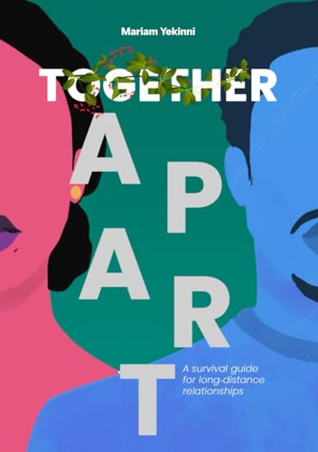 Together Apart: A Survival Guide for Navigating Long-Distance Relationships