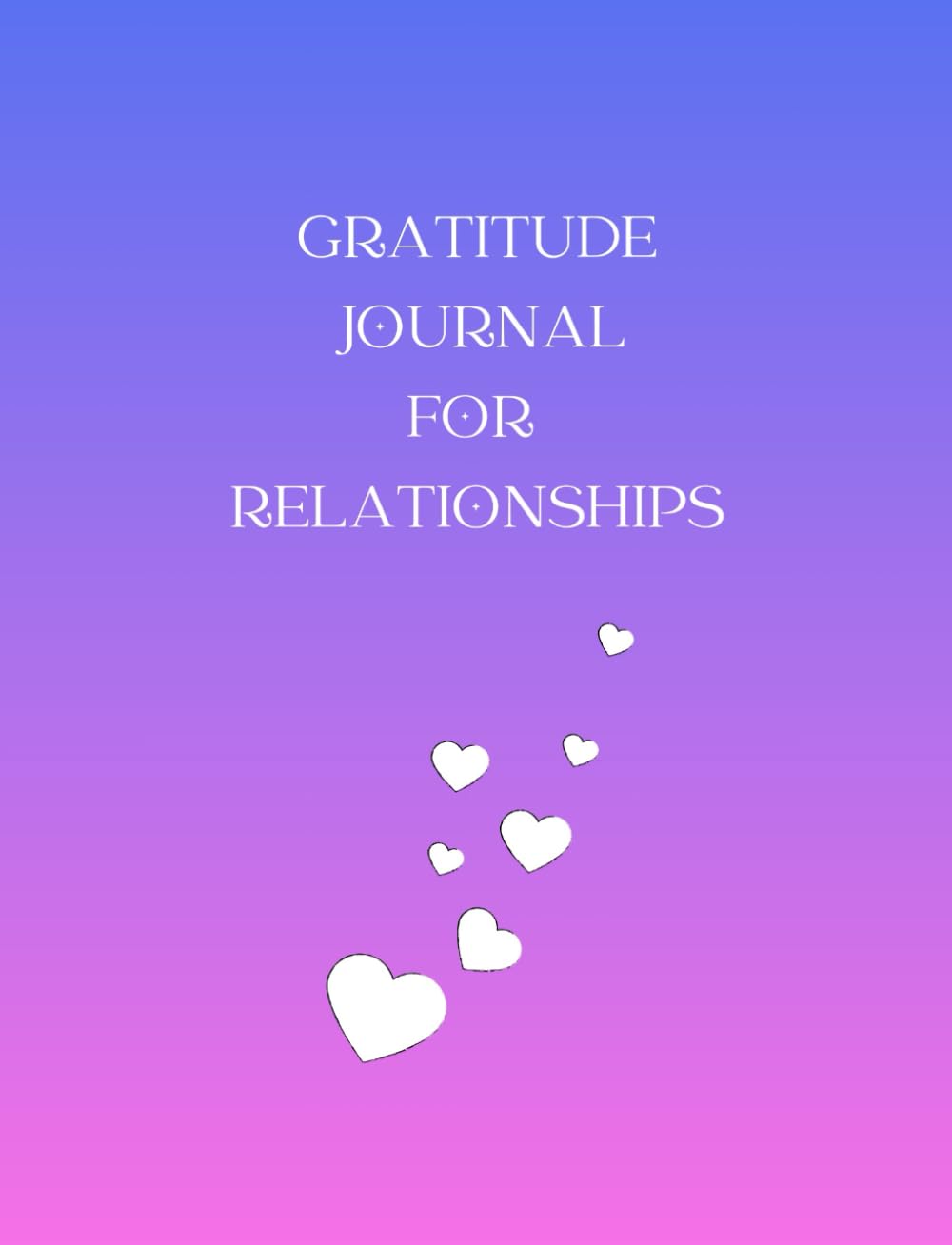 Gratitude Journal for Relationships: 33 Days of Appreciating Others and Yourself