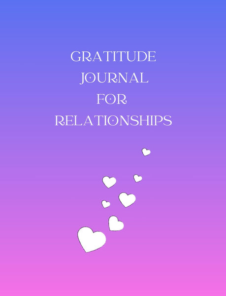 Gratitude Journal for Relationships: 33 Days of Appreciating Others and Yourself