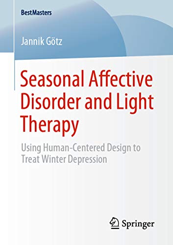 Seasonal Affective Disorder and Light Therapy: Using Human-Centered Design to Treat Winter Depression (BestMasters)