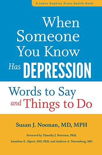When Someone You Know Has Depression: Words to Say and Things to Do (A Johns Hopkins Press Health Book)
