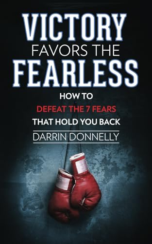 Victory Favors the Fearless: How to Defeat the 7 Fears That Hold You Back (Sports for the Soul)