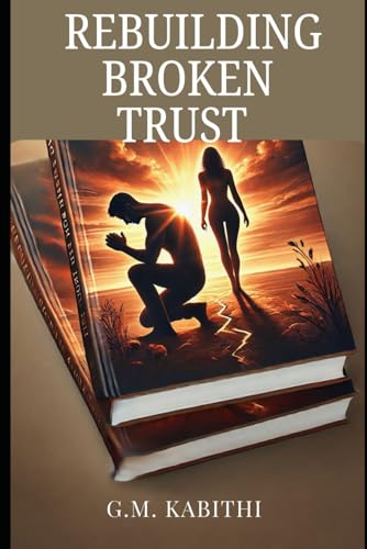 Rebuilding Broken Trust