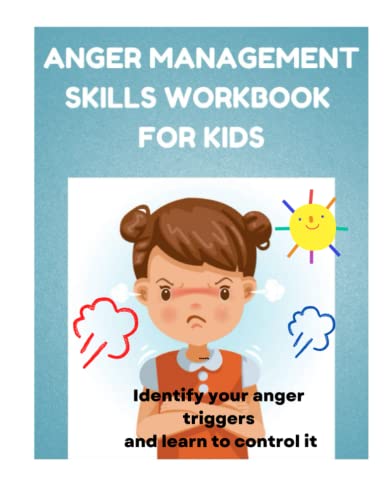 Anger Management workbook for Kids: Identify your Anger Triggers and Learn to Control it