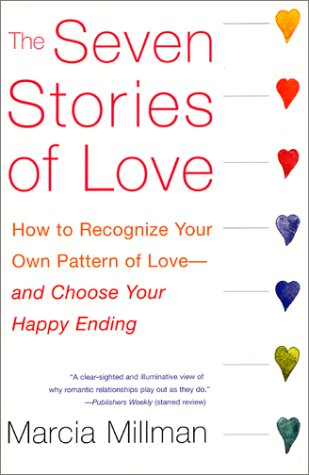 The Seven Stories of Love: How to Recognize Your Own Pattern of Love--and Choose Your Happy Ending