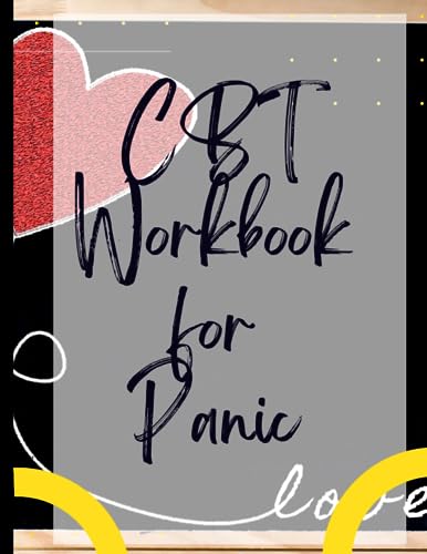 CBT Workbook for Panic Disorder: Your Guide to CBT Workbook for Panic Disorder|Deal with Stress, Anxiety & Face The World |Appreciate Yourself Today