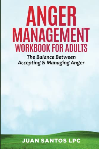 Anger Management Workbook For Adults: Manage Anger Without Feeling Overwhelmed