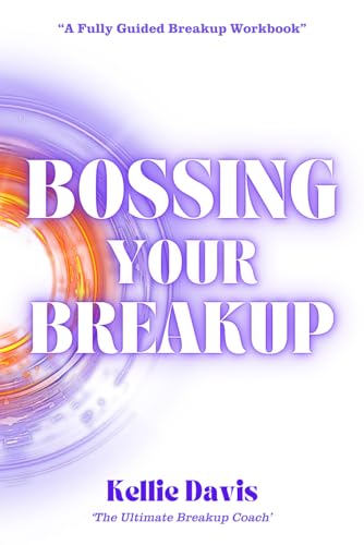 Bossing Your Breakup: A Breakup Workbook. It is Not About Getting Your Ex Back ... It's About Getting YOU back! (BOSS Your Love Life Series)