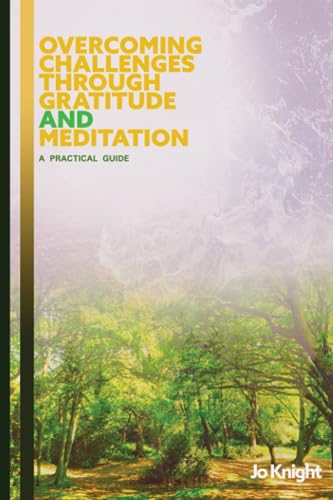 Overcoming Challenges Through Gratitude and Meditation