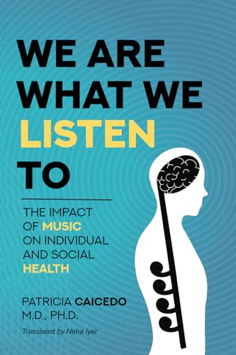 We are what we listen to: The Impact of Music on Individual and Social Health (Music and Health)