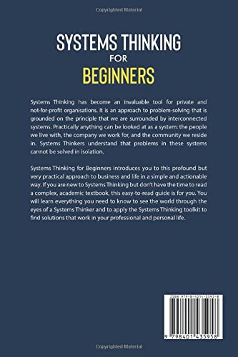 Systems Thinking for Beginners: Learn the essential systems thinking skills to navigate an increasingly complex world for effective problem solving and decision making