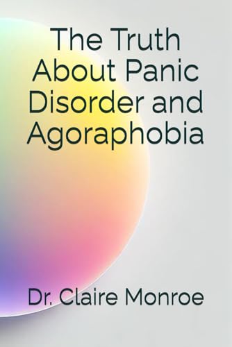 The Truth About Panic Disorder and Agoraphobia (Whole Health Series)
