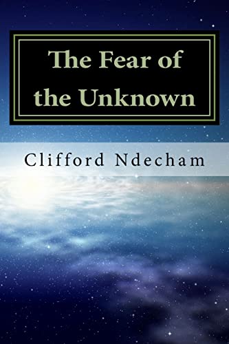 The Fear of the Unknown: Overcoming your Fears (Leadership and Entrepreneurship)