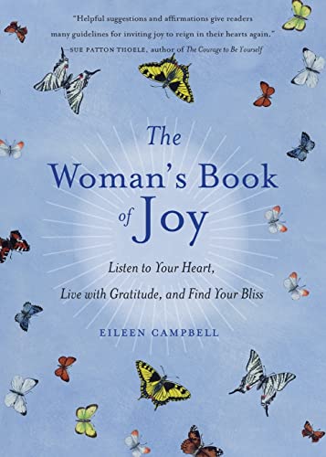 The Woman's Book of Joy: Listen to Your Heart, Live with Gratitude, and Find Your Bliss (Daily Meditation Book, for Fans of Attitudes of Gratitude)