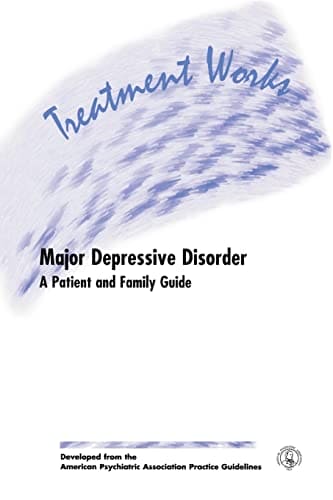 Major Depressive Disorder: A Patient and Family Guide
