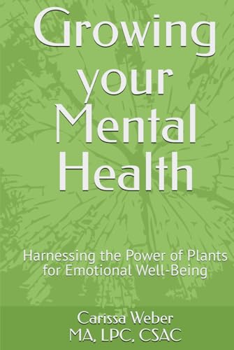 Growing your Mental Health: Harnessing the Power of Plants for Emotional Well-Being