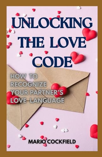 Unlocking the Love Code: How to Recognize Your Partner’s Love Language