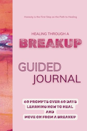 Healing Through a Breakup Guided Journal: Prompts for Learning to Navigate the End of a Relationship Cope with Healing When Going Through a Breakup or Separation Gift for a Best Friend